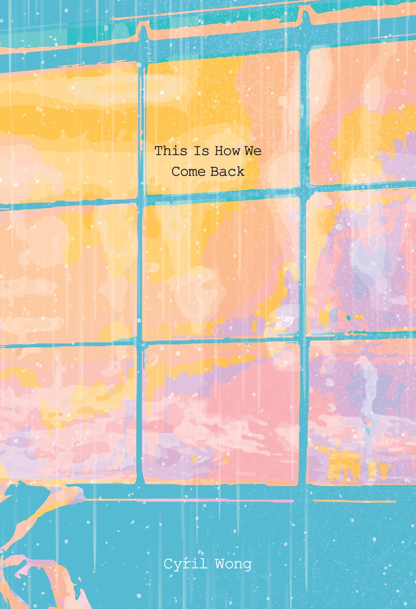 Book cover of This Is How We Come Back by Cyril Wong
