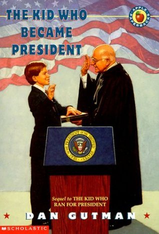 Book cover of The Kid Who Became President by Dan Gutman