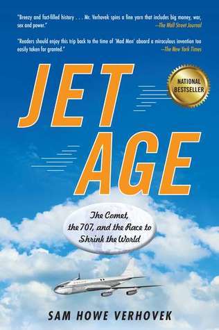 Book cover of Jet Age: The Comet, The 707, And The Race To Shrink The World by Sam Howe Verhovek