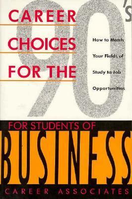 Book cover of Career Choices For The Nineties: For Students Of Business by Career Associates, Carolyn B. Mitchell
