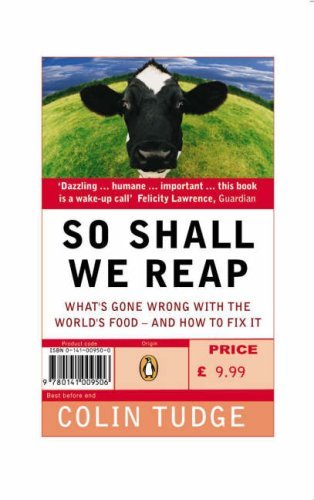 Book cover of So Shall We Reap: What's Gone Wrong With The World's Food--And How To Fix It by Colin Tudge