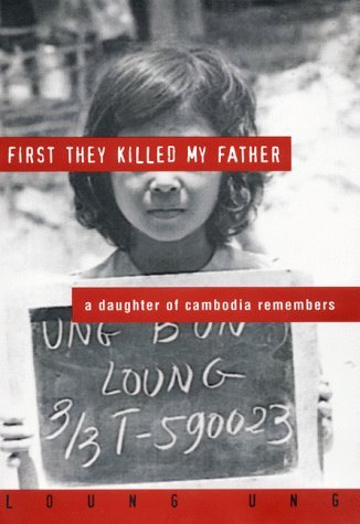 Book cover of First They Killed My Father: A Daughter of Cambodia Remembers by Loung Ung