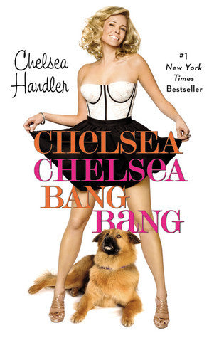 Book cover of Chelsea Chelsea Bang Bang by Chelsea Handler
