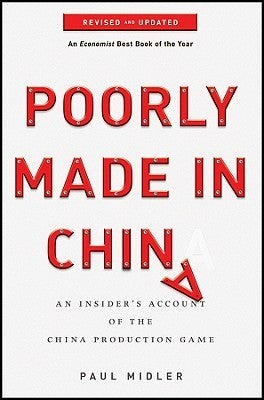 Book cover of Poorly Made In China: An Insider's Account Of The China Production Game by Paul Midler