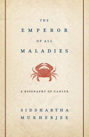 Book cover of The Emperor Of All Maladies: A Biography Of Cancer by Siddhartha Mukherjee