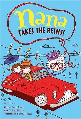 Book cover of Nana Takes The Reins! Book 2 by Cabell Harris (Contrib.), Kathleen Lane, Sarah Home (Illus.)
