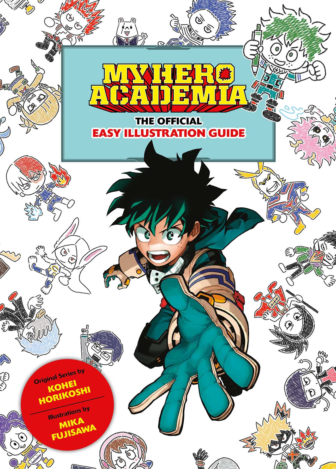 Book cover of My Hero Academia: The Official Easy Illustration Guide by Kohei Horikoshi (Creator), Mika Fujisawa (Illus.)