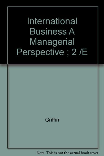 Book cover of International Business A Managerial Perspective by Ricky W. Griffin, Michael W. Pustay