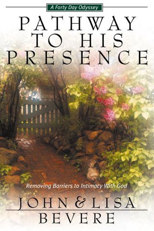Book cover of Pathway To His Presence: A Forty-Day Odyssey by John Bevere, Lisa Bevere