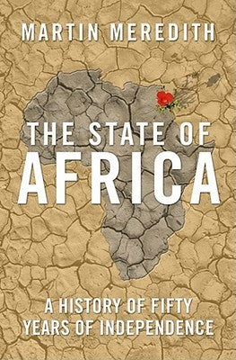 Book cover of The State of Africa: A History of Fifty Years of Independence by Martin Meredith