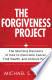 Book cover of The Forgiveness Project: The Startling Discovery Of How To Overcome Cancer, Find Health, And Achieve Peace by Michael S. Barry