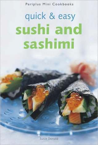 Book cover of Quick & Easy Sushi And Sashimi by Susie Donald, Masano Kawana (Photographs)