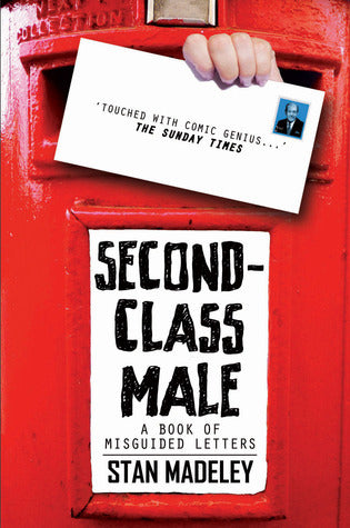 Book cover of Second-Class Male: A Book of Misguided Letters by Stan Madeley, Madeley