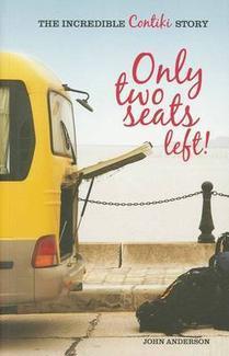 Book cover of Only 2 Seats Left: The Incredible Contiki Story by John Anderson