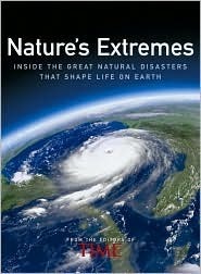 Book cover of Nature's Extremes: Inside The Great Natural Disasters That Shape Life On Earth by Kelly Knauer