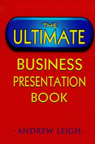 Book cover of The Ultimate Business Presentation Book by Andrew Leigh