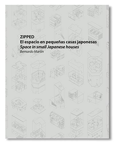 Book cover of Zipped: El Espacio En Pequeñas Casas Japonesas by Neil Larsen (translator), Bernardo Martin (Ed.)