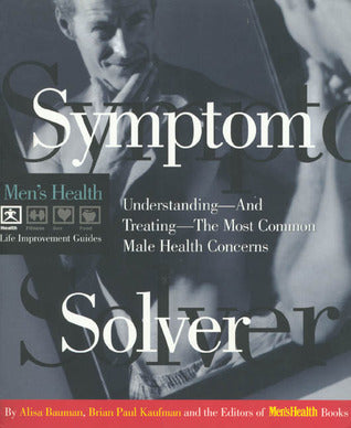 Book cover of Symptom Solver: Understanding And Treating The Most Common Male Health Concerns by Alisa Bauman, Brian Paul Kaufman, Editors of Men's Health