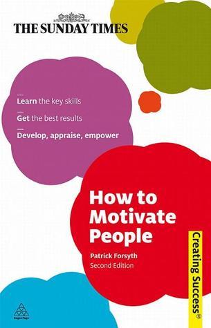 Book cover of How To Motivate People by Patrick Forsyth