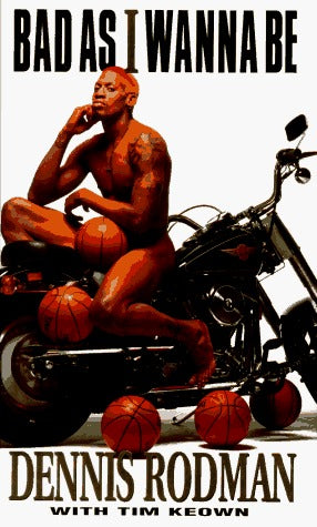 Book cover of Bad As I Wanna Be by Dennis Rodman, Tim Keown