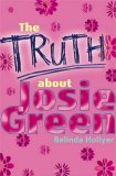 Book cover of The Truth About Josie Green by Belinda Hollyer