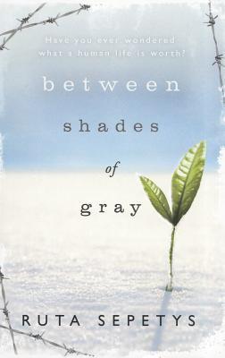 Book cover of Between Shades Of Gray by Ruta Sepetys