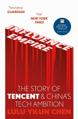 Book cover of Influence Empire: Inside The Story Of Tencent And China’s Tech Ambition by Lulu Yilun Chen
