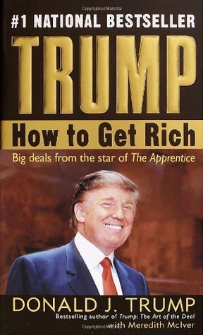 Book cover of Trump: How To Get Rich by Donald J. Trump, Meredith McIver (Contrib.)