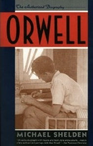 Book cover of Orwell: The Authorized Biography by Michael Shelden