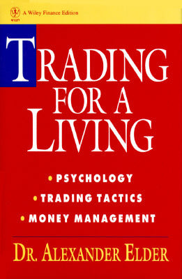 Book cover of Trading For A Living: Psychology, Trading Tactics, Money Management by Alexander Elder