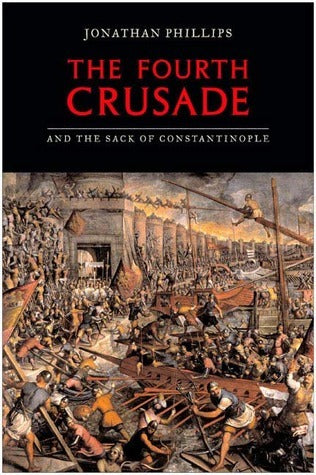Book cover of The Fourth Crusade And The Sack Of Constantinople by Jonathan Phillips