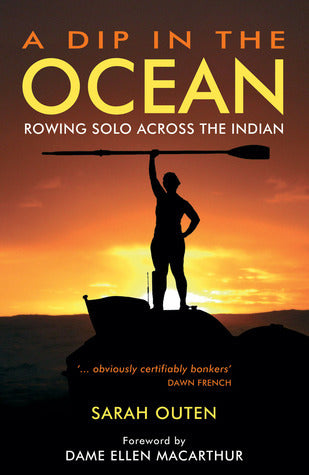 Book cover of A Dip In The Ocean: Rowing Solo Across The Indian by Sarah Outen, Dame Ellen MacArthur (Foreword)