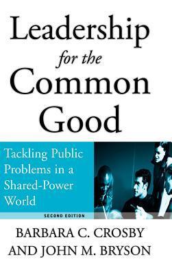 Book cover of Leadership For The Common Good: Tackling Public Problems In A Shared-Power World by Barbara C. Crosby, John M. Bryson