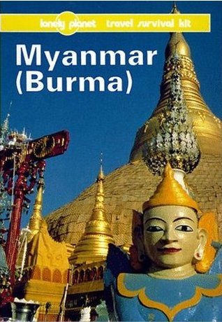 Book cover of Myanmar (Burma): A Lonely Planet Travel Survival Kit by Joe Cummings, Tony Wheeler, Lonely Planet