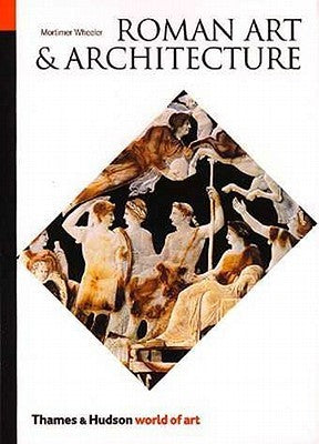 Book cover of Roman Art And Architecture by Mortimer Wheeler