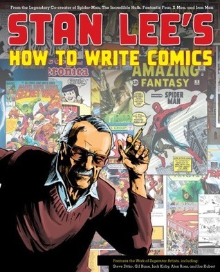Book cover of Stan Lee's How To Write Comics: From The Legendary Co-Creator Of Spider-Man, The Incredible Hulk, Fantastic Four, X-Men, And Iron Man by Stan Lee