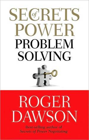 Book cover of Secrets of Power Problem Solving by Roger Dawson