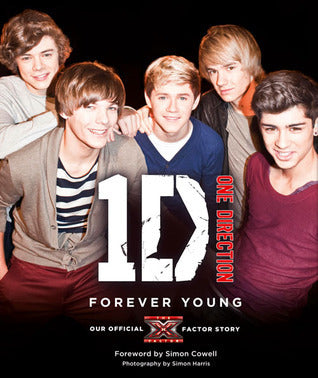 Book cover of One Direction: Forever Young: Our Official X Factor Story by One Direction (Photographer), Harry Styles, Liam Payne, Louis Tomlinson, Niall Horan, Zayn Malik