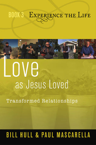 Book cover of Love As Jesus Loved: Transformed Relationships by Bill Hull, Paul Mascarella, J. Budziszewski