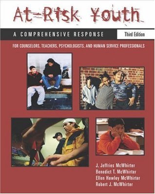 Book cover of At-Risk Youth: A Comprehensive Response: For Counselors, Teachers, Psychologists, And Human Services Professionals by J. Jeffries McWhirter, Benedict T. McWhirter, Ellen Hawley McWhirter, Robert J. McWhirter