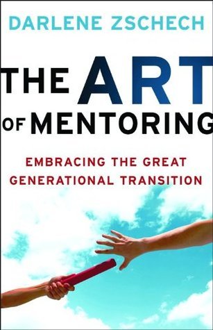 Book cover of The Art Of Mentoring: Embracing The Great Generational Transition by Darlene Zschech