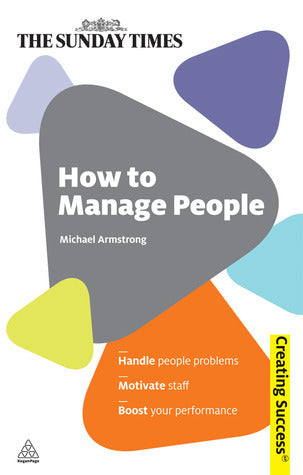 Book cover of How To Manage People: Handle People Problems; Motivate Staff; Boost Your Performance by Michael Armstrong