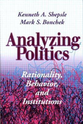 Book cover of Analyzing Politics: Rationality, Behavior And Instititutions by Mark S. Bonchek
