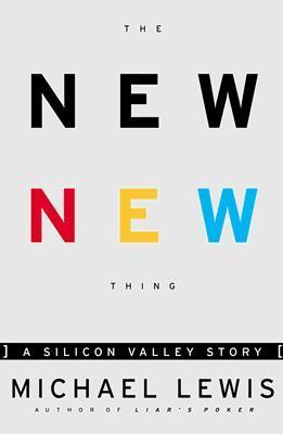 Book cover of The New New Thing : A Silicon Valley Story by Michael   Lewis