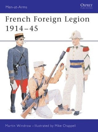 Book cover of French Foreign Legion 1914–45 by Martin Windrow, Mike Chappell (Illus.)