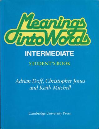 Book cover of Meanings Into Words Intermediate Student's Book: An Integrated Course For Students Of English by Adrian Doff, Christopher Jones, Keith Mitchell