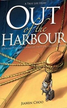 Book cover of Out Of The Harbour: A Young Person's Voyage Of Faith On The Ship Doulos by JiaMin Choo