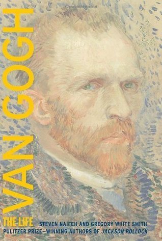 Book cover of Van Gogh: The Life by Steven Naifeh, Gregory White Smith