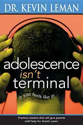 Book cover of Adolescence Isn't Terminal by Kevin Leman