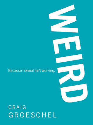 Book cover of Weird: Because Normal Isn’t Working by Craig Groeschel